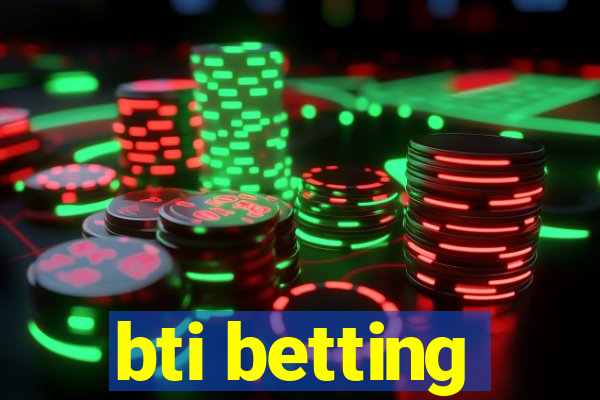 bti betting